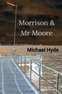 Michael Hyde — Morrison & Mr Moore