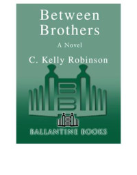 Robinson, C Kelly — Between Brothers
