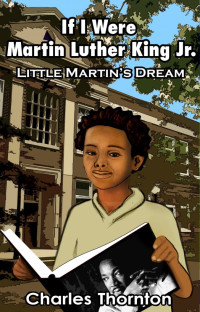 Thornton Charles — If i were martin luther king jr little martins dream