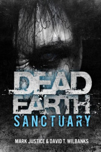 Mark Justice; David T. Wilbanks — Dead Earth: Sanctuary