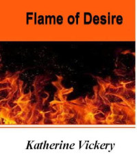 Vickery Katherine — FLAME OF DESIRE