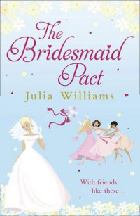 Williams Julia — The Bridesmaid Pact