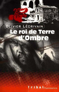 Olivier Lécrivain — Le roi de Terre d'Ombre