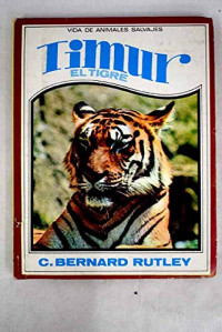 C. Bernard Rutley — (Vidas de animales salvajes 05) Timur, el tigre
