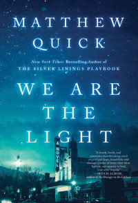 Matthew Quick — We Are the Light : A Novel