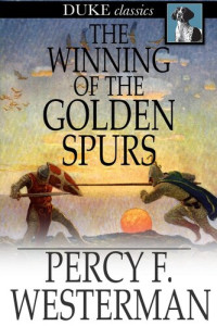 Percy F. Westerman — The Winning of the Golden Spurs