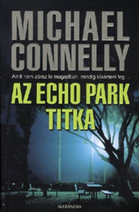 Michael Connelly — Harry Bosch 12 Az Echo Park titka