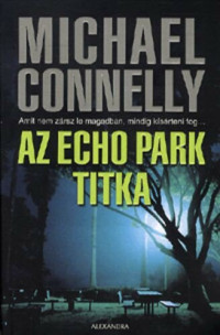 Michael Connelly — Az Echo park titka (Harry Bosch esetei 12.)