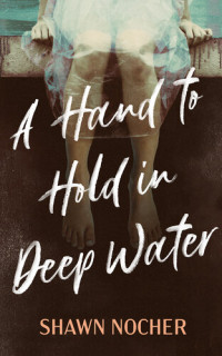 Shawn Nocher — A Hand to Hold in Deep Water