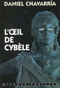 Daniel Chavarría — L'oeil de Cybèle