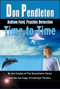 Pendleton Don — Time to Time: Ashton Ford, Psychic Detective