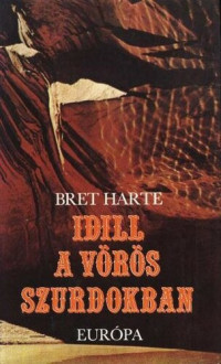 Bret Harte — Idill a vörös szurdokban