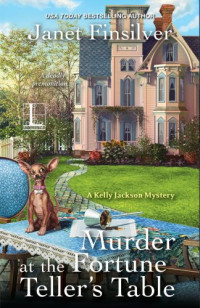 Janet Finsilver — Murder At The Fortune Teller's Table (Kelly Jackson Mystery 3) 