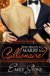 Stone Emily — Who Wants to Marry a Billionaire