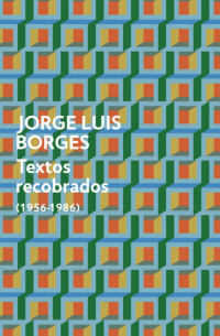 Jorge Luis Borges — Textos recobrados (1956-1986)