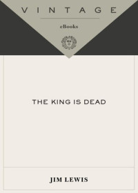 Jim Lewis — The King Is Dead