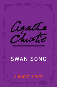 Agatha Christie — Swan Song: A Short Story