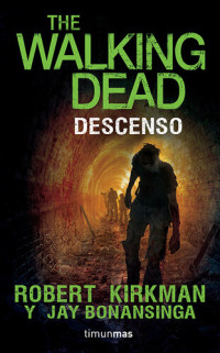 Robert Kirkman, Jay Bonansinga — The Walking Dead. Descenso
