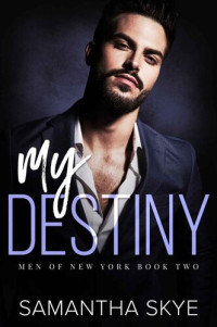 Samantha Skye — My Destiny: A Single Dad Mafia Romance: Men of New York Book Two