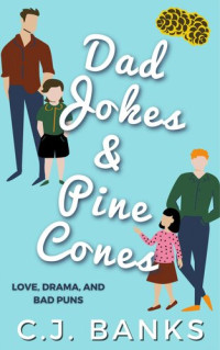 C.J. Banks — Dad Jokes and Pine Cones