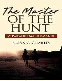 Charles, Susan G — The Master of the Hunt A Paranormal Rom