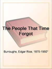 Burroughs, Edgar Rice — The People That Time Forgot