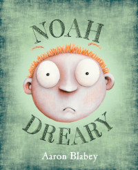 Aaron Blabey — Noah Dreary