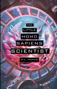 S.L. Huang — The Little Homo Sapiens Scientist