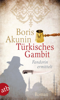 Boris Akunin — Türkisches Gambit