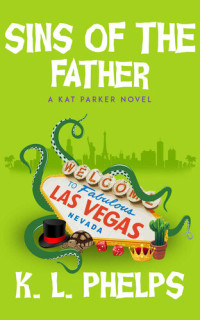 K.L. Phelps — Sins of the Father (A Kat Parker Novel Book 6)