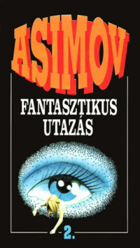 Isaac Asimov — Fantasztikus utazás 2.