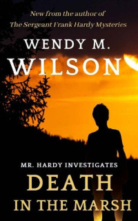 Wendy M. Wilson — Death in the Marsh: Mr. Hardy Investigates