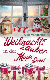 Alice Vandersee — Weihnachtszauber in der Maple Street