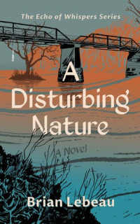 Brian Lebeau — A Disturbing Nature