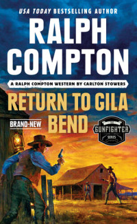 Ralph Compton, Carlton Stowers — Gunfighter; Return to Gila Bend