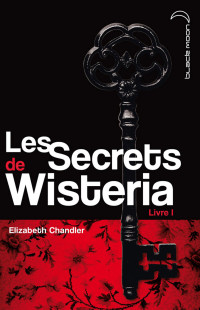 Chandler Elizabeth — Les Secrets de Wisteria - Livre 1