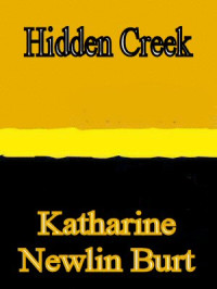 Burt, Katharine Newlin — Hidden Creek