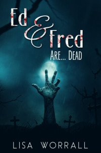 Lisa Worrall — Ed & Fred Are... Dead