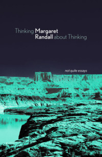 Margaret Randall — Thinking about Thinking