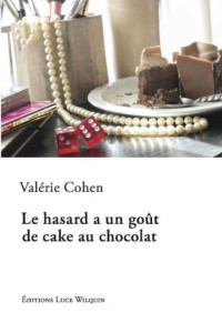 Cohen Valérie — Le hasard a un goût de cake au chocolat