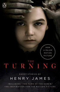 Henry James — The Turning (Movie Tie-In): The Turn of the Screw and Other Ghost Stories