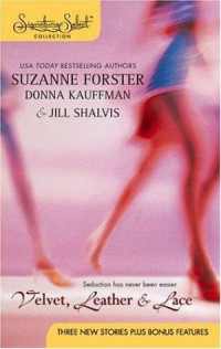 Forster Suzanne; Kauffman Donna; Shalvis Jill — Velvet, Leather & Lace
