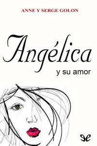 Anne Golon; Serge Golon — Angélica y su amor