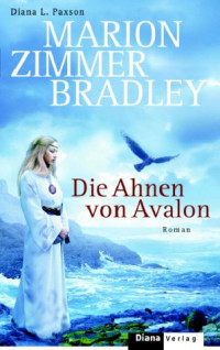 Zimmer-Bradley Marion; Paxson Diana — Die Ahnen von Avalon