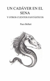 Paco Bellart — Un cadáver en el Sena y otros cuentos fantásticos