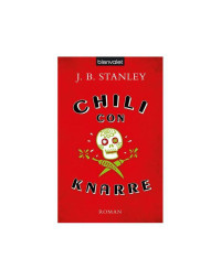 Stanley, J B — Chili Con Knarre