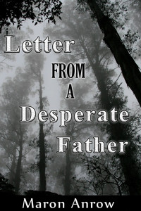 Anrow Maron — Letter from a Desperate Father