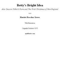 Stowe, Harriet Beecher — Betty's Bright Idea