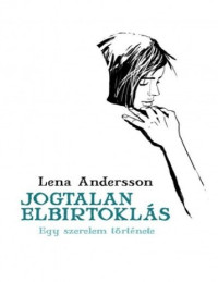 Lena Andersson — Jogtalan elbirtoklás