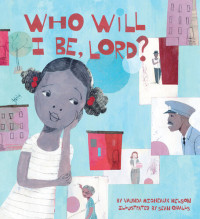 Vaunda Micheaux Nelson — Who Will I Be, Lord?